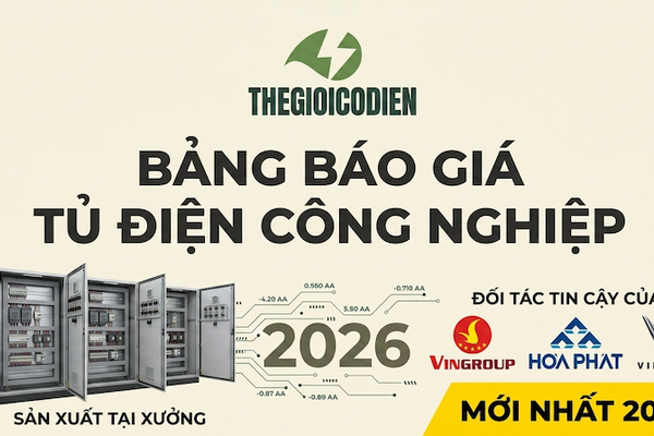 Báo giá tủ điện công nghiệp mới nhất 2026 - Giá gốc tại xưởng